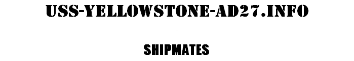 USS-YELLOWSTONE-AD27.INFO  SHIPMATES