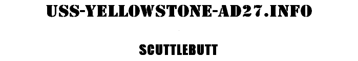 USS-YELLOWSTONE-AD27.INFO  SCUTTLEBUTT